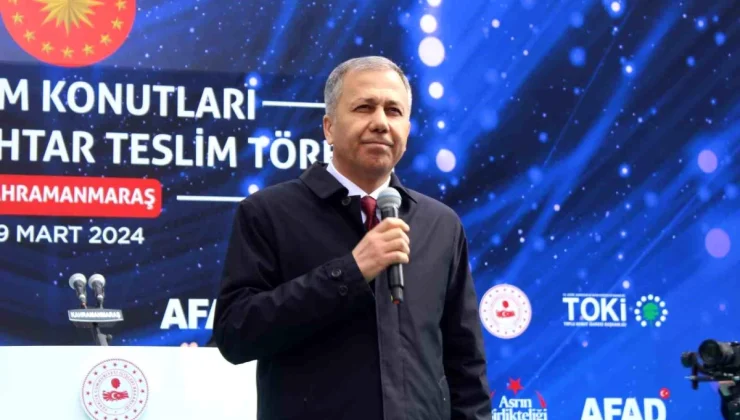 İçişleri Bakanı Ali Yerlikaya: Kahramanmaraş’ta Bütün Konutlar Teslim Edilecek
