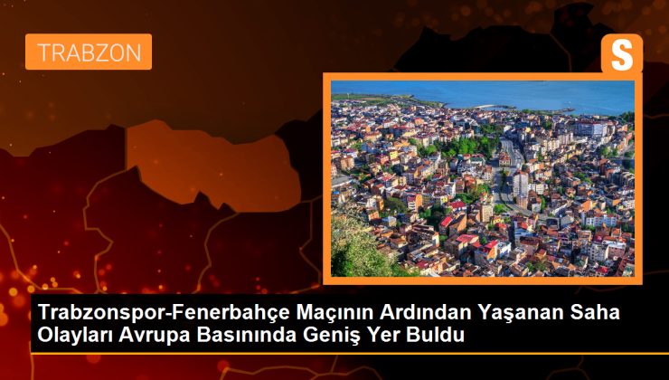 Trabzonspor-Fenerbahçe Maçı Avrupa Basınında Geniş Yer Buldu