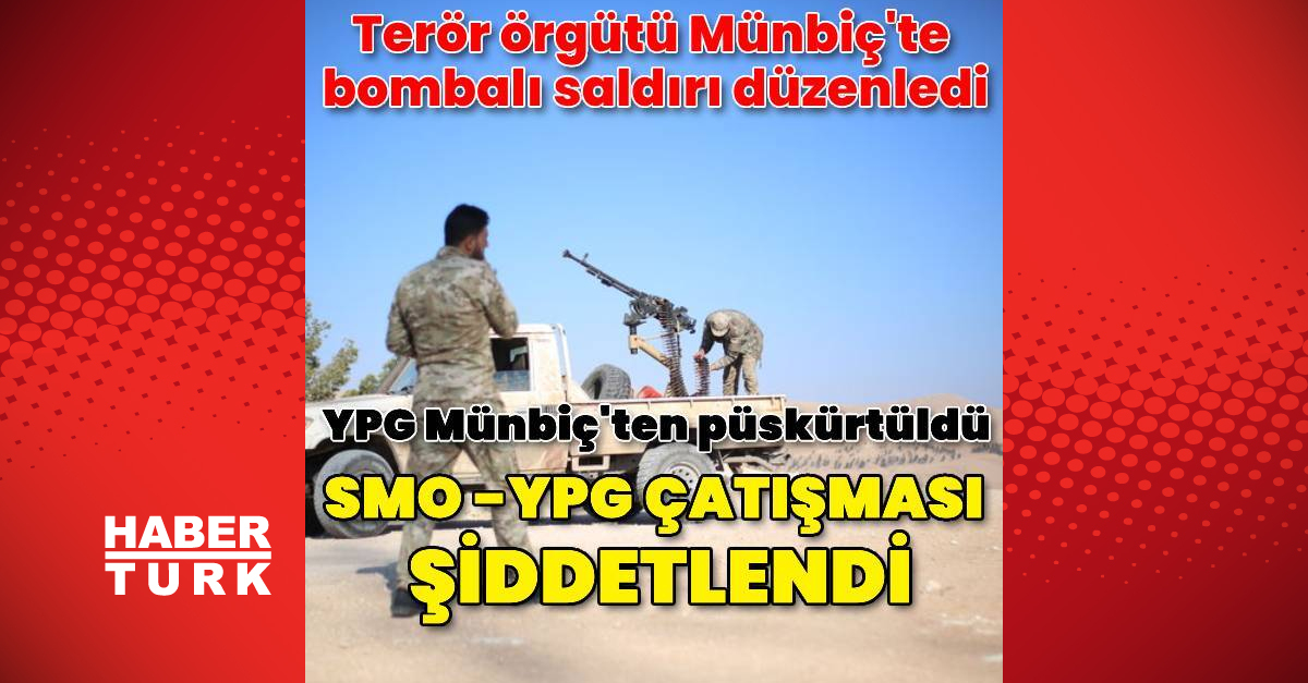 Suriye Milli Ordusu ile YPG terör örgütü arasında çatışmalar arttı