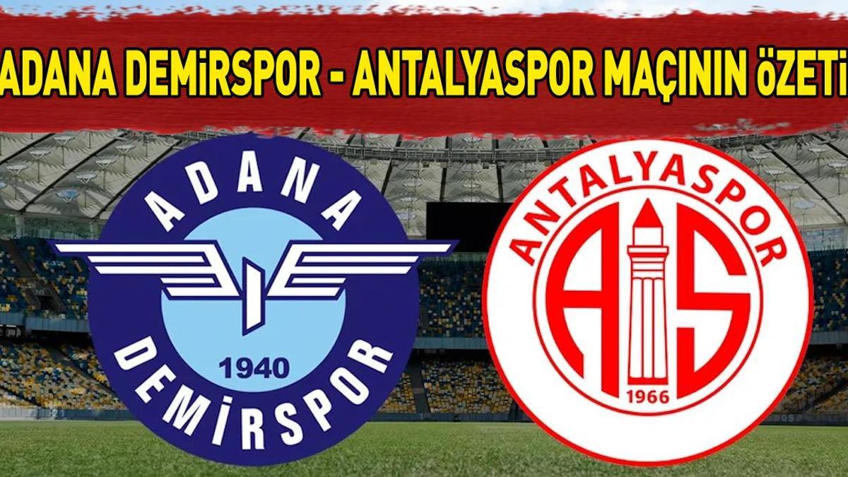 ADANA DEMİRSPOR – ANTALYASPOR MAÇ SONUCU |  Adana Demirspor Antalyaspor maçı kaç kaç bitti?
